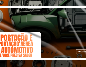 Importação e exportação aérea de automotivo: o que você precisa saber