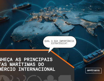 As principais rotas marítimas do comércio internacional e sua importância estratégica